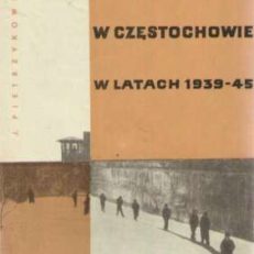 Hitlerowcy w Częstochowie w latach 1939 – 1945