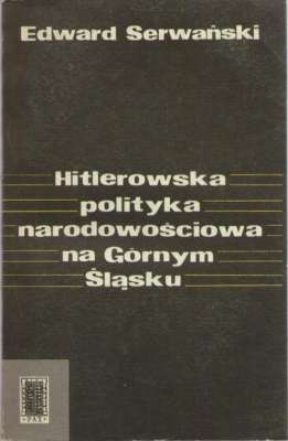Hitlerowska polityka narodowościowa na Górnym Śląsku 1939 1945
