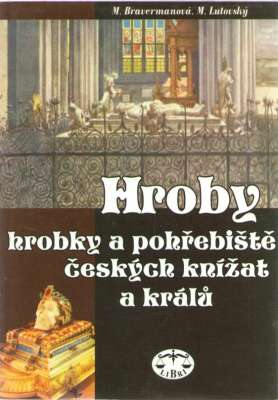 Hroby, hrobky a pohřebište českych knižat a kralů.