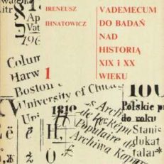 Vademecum do badań nad historią XIX i XX wieku. Tom 1-2