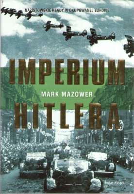 Imperium Hitlera. Nazistowskie rządy w okupowanej Europie