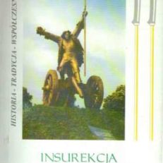 INSUREKCJA kościuszkowska. Historia - Tradycja - Współczesność. Materiały konferencji naukowej poświęconej 200. rocznicy insurekcji kościuszkowskiej.