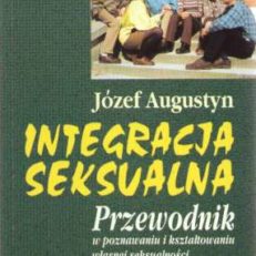 Integracja seksualna. Przewodnik w powstawaniu i kształtowaniu własnej seksualności.