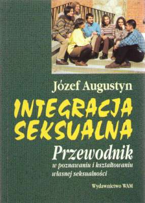 Integracja seksualna. Przewodnik w powstawaniu i kształtowaniu własnej seksualności.