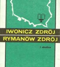 Iwonicz Zdrój Rymanów Zdrój i okolice. Przewodnik. Wydanie II poprawione i uzupełnione.