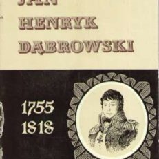 Jan Henryk Dąbrowski 1755 – 1818