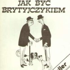 Jak być Brytyjczykiem. Vademecum dla początkujących i zaawansowanych