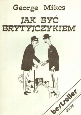 Jak być Brytyjczykiem. Vademecum dla początkujących i zaawansowanych