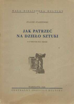 Jak patrzeć na dzieło sztuki. Z 24 tablicami poza tekstem