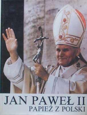 Jan Paweł II. Papież z Polski.