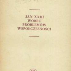 Jan XXIII wobec problemów współczesności. Zarys polityki Watykanu 1958-1962.
