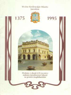 WOLNE Królewskie Miasto Jarosław 1375 - 1995. Wydano z okazji 620 rocznicy nadania Jarosławiowi lokacji na prawie magdeburskim.