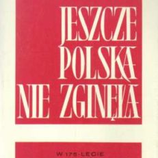 Jeszcze Polska nie zginęła. W 175-lecie powstania polskiego hymnu narodowego