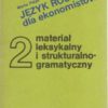Język rosyjski dla ekonomistów. Podręcznik dla studiów zaocznych. Materiał leksykalny i strukturalno-gramatyczny. Część pierwsza - Część druga. - obrazek 2