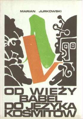 Od Wieży Babel do języka kosmitów. O językach sztucznych, uniwersalnych i międzynaodowych