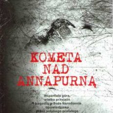 Kometa nad Annapurną. /Na okładce podtytuł: Wspaniała góra, wielka przyjaźń i tragedia w Boże Narodzenie opowiedziana przez jedynego ocalałego/.
