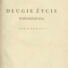 Długie życie. Wspomnienia. Tom pierwszy – Tom drugi.