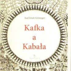 Kafka a Kabała. Pierwiastek żydowski w dziele i myśleniu Franza Kafki