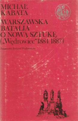 Warszawska batalia o nową sztukę („Wędrowiec” 1884-1887)