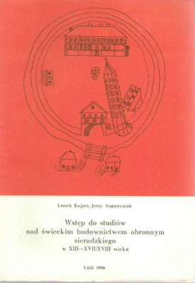 Wstęp do studiów nad świeckim budownictwem obronnym sieradzkiego w XIII – XVII/XVIII wieku