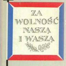 Za wolność naszą i waszą czyli Kopczyka zacnego chwały żołnierskiej spprawy dalsze