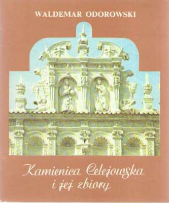 Kamienica Celejowska i jej zbiory