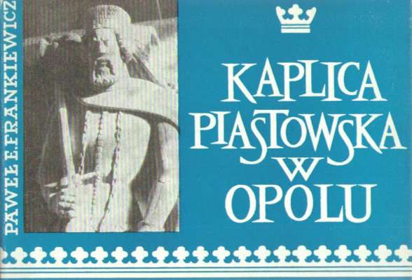 Kaplica Piastowska w Opolu