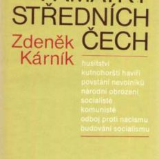 Pamatky střednych Čech. Husitstvi, kutnohorštu haviři, povstani nevolniku, narodni obrozeni, socialiste, komuniste, odboj proti nacismu, budovani socialismu.