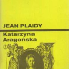 Katarzyna Aragońska. Tom I-III