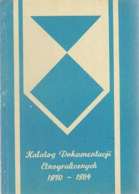 Katalog Dokumentacji Etnograficznych 1970 – 1984
