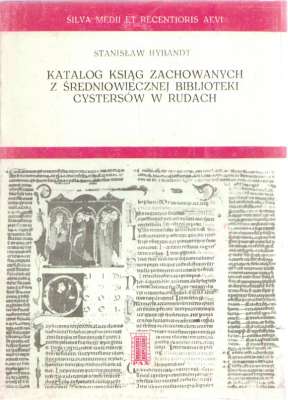 Katalog ksiąg zachowanych z średniowiecznej Biblioteki Cystersów w Rudach