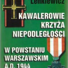 Kawalerowie Krzyża Niepodległości w powstaniu warszawskim a. d. 1944