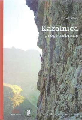 Kazalnica Drogi Zebrane Przewodnik Wspinaczkowy Kazalnica Kazalnica Drogi Zebrane Przewodnik Wspinaczkowy Kazalnica