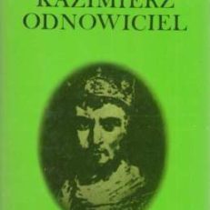 Kazimierz Odnowiciel. Szkic