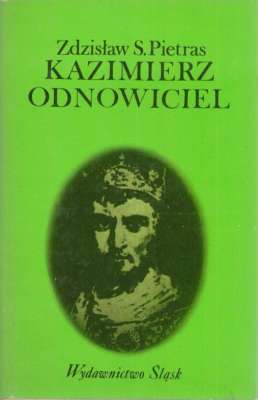 Kazimierz Odnowiciel. Szkic