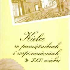 KIELCE w pamiętnikach i wspomnieniach z XIX wieku