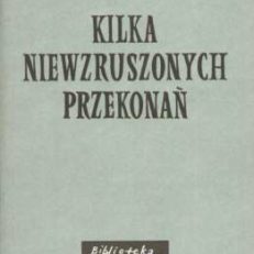 Kilka niewzruszonych przekonań. 