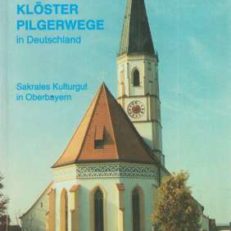 KIRCHEN Klöster Pilgerwege in Deutschland. Sakrales Kulturgut in Oberbayern.