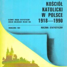 KOŚCIÓŁ katolicki w Polsce 1918 – 1990. Rocznik statystyczny