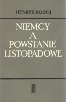Niemcy a powstanie listopadowe. Sprawy powstania listopadowego w niemieckiej opinii publicznej i w polityce pruskiej 1830 – 1831. Zagadnienia wybrane