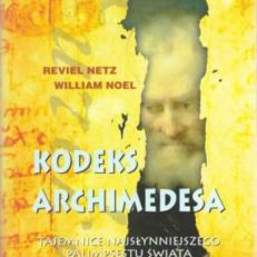 Kodeks Archimedesa. Tajemnice najsłynniejszego palimpsestu świata.