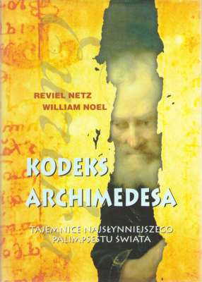 Kodeks Archimedesa. Tajemnice najsłynniejszego palimpsestu świata.