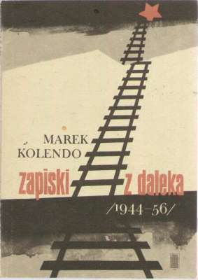 Zapiski z daleka (fragmenty wspomnień). Część I. 1944 - 1954. Część II. 1954 – 1956