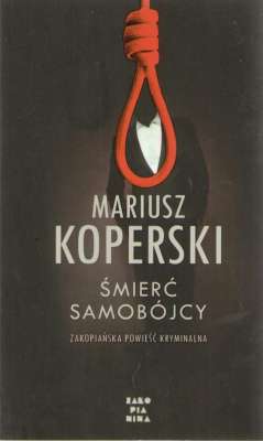 Śmierć samobójcy. Zakopiańska powieść kryminalna