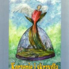 Korzenie i skrzydła. Opowieści o Jędrtzejowie