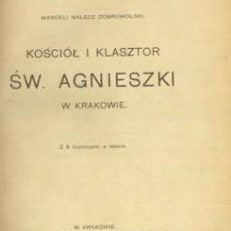 Kościół i klasztor św. Agnieszki w Krakowie. Z 8 illustracyami w tekście.