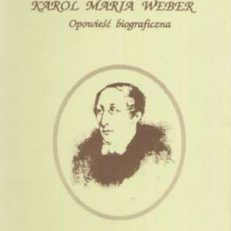 Karol Maria Weber. Opowieść biograficzna