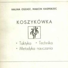 Koszykówka. Taktyka. Technika. Metodyka nauczania