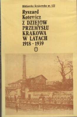 Z dziejów przemysłu Krakowa w latach 1918-1939