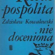 Rzeczpospolita niedoceniona. Kultura naukowa i polityczna Polski przedrozbiorowej